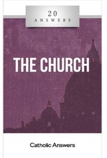 Catholic Answers 20 Answers: The Church