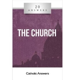 Catholic Answers 20 Answers: The Church
