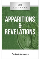 Catholic Answers 20 Answers: Apparitions & Revelations