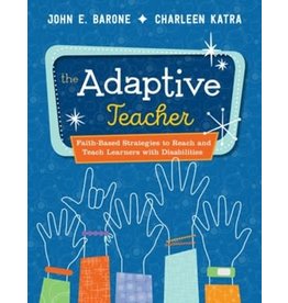 Loyola Press The Adaptive Teacher: Faith-Based Strategies to Reach and Teach Learners with Disabilities