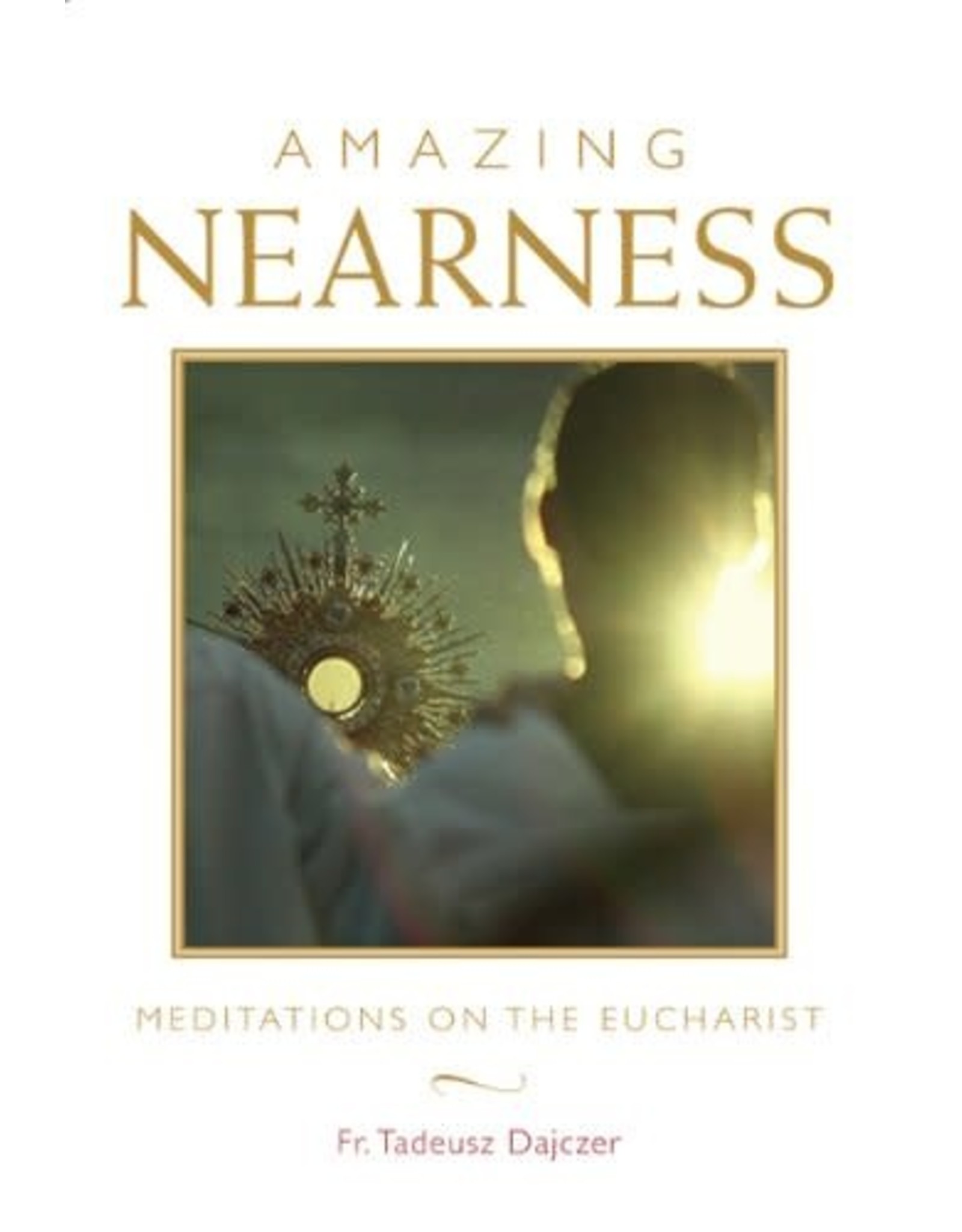 Paraclete Press Amazing Nearness: Meditations on the Eucharist oop