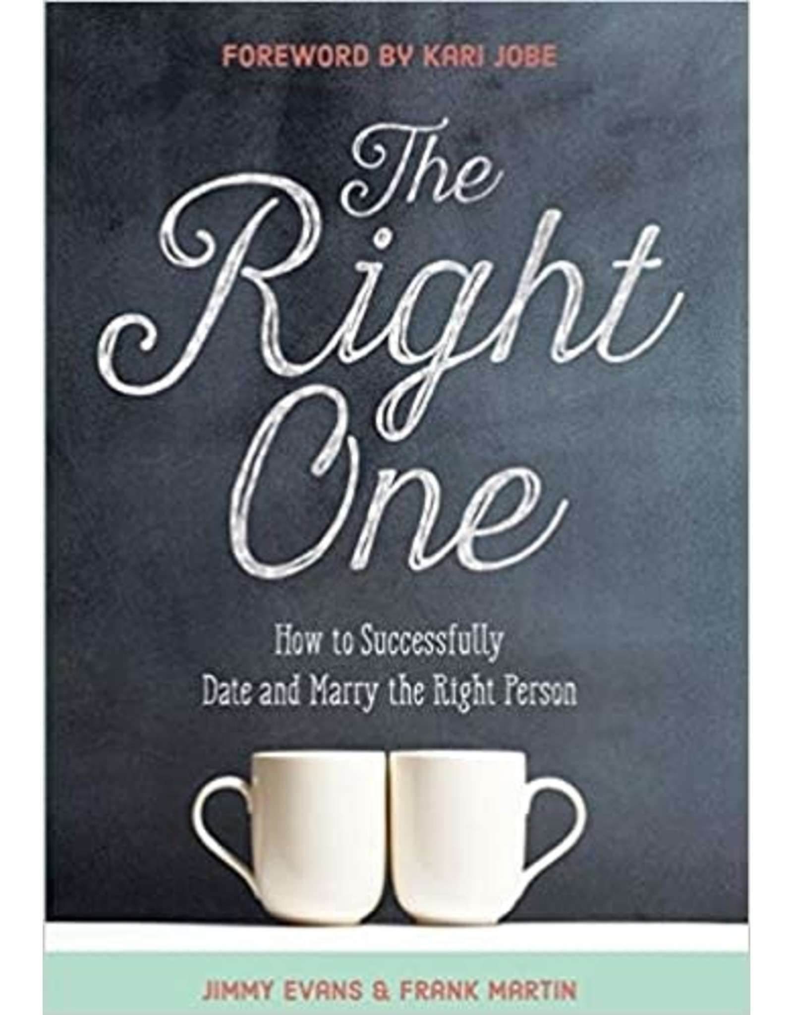 XO Publishing The Right One: How to Successfully Date & Marry the Right Person