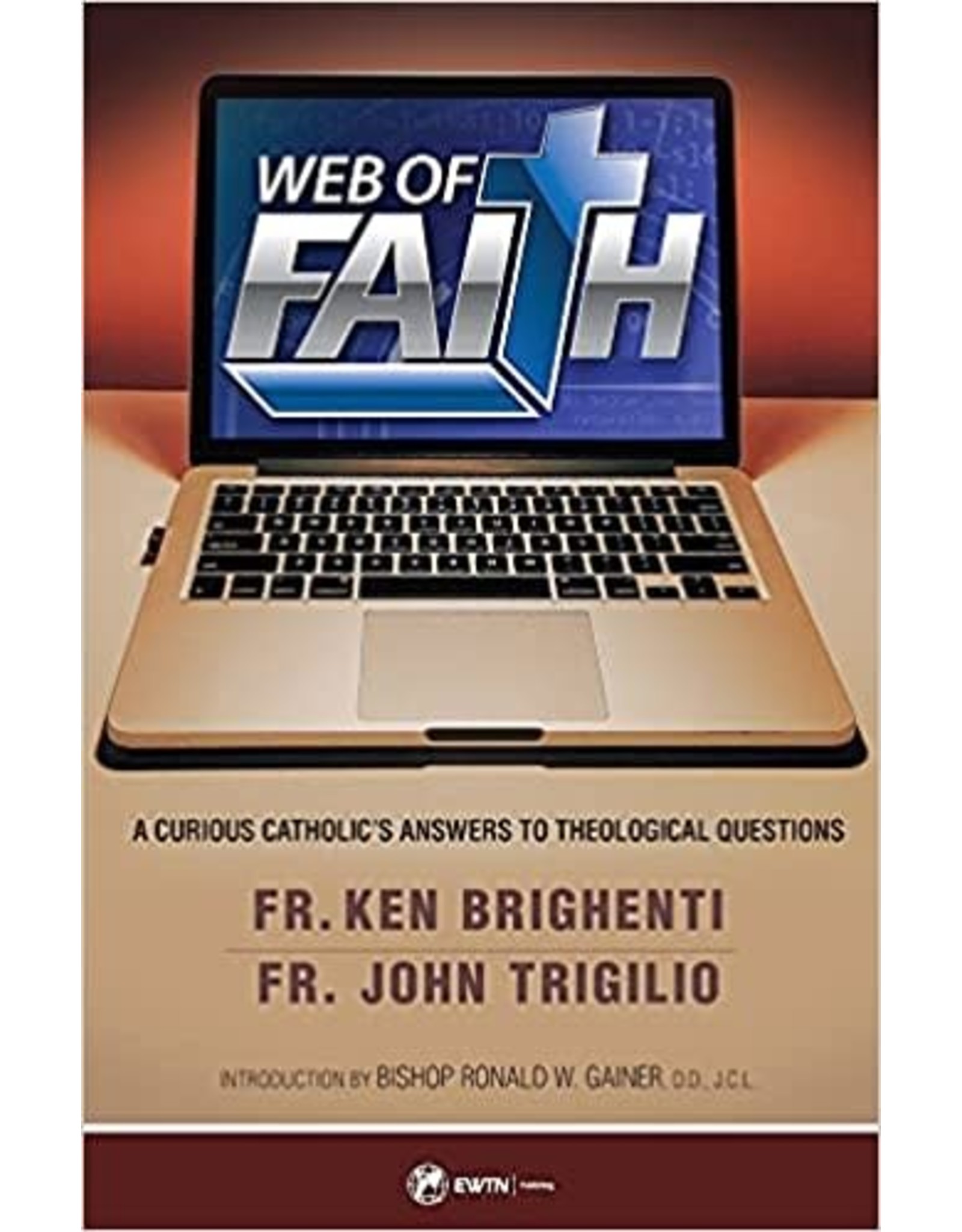 EWTN Publishing Web of Faith: A Curious Catholic's Answers to Theological Questions