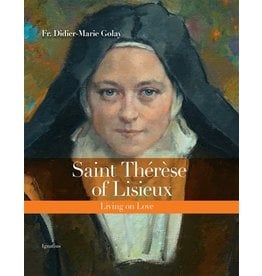 Ignatius Press Saint Thérèse of Lisieux: Living on Love
