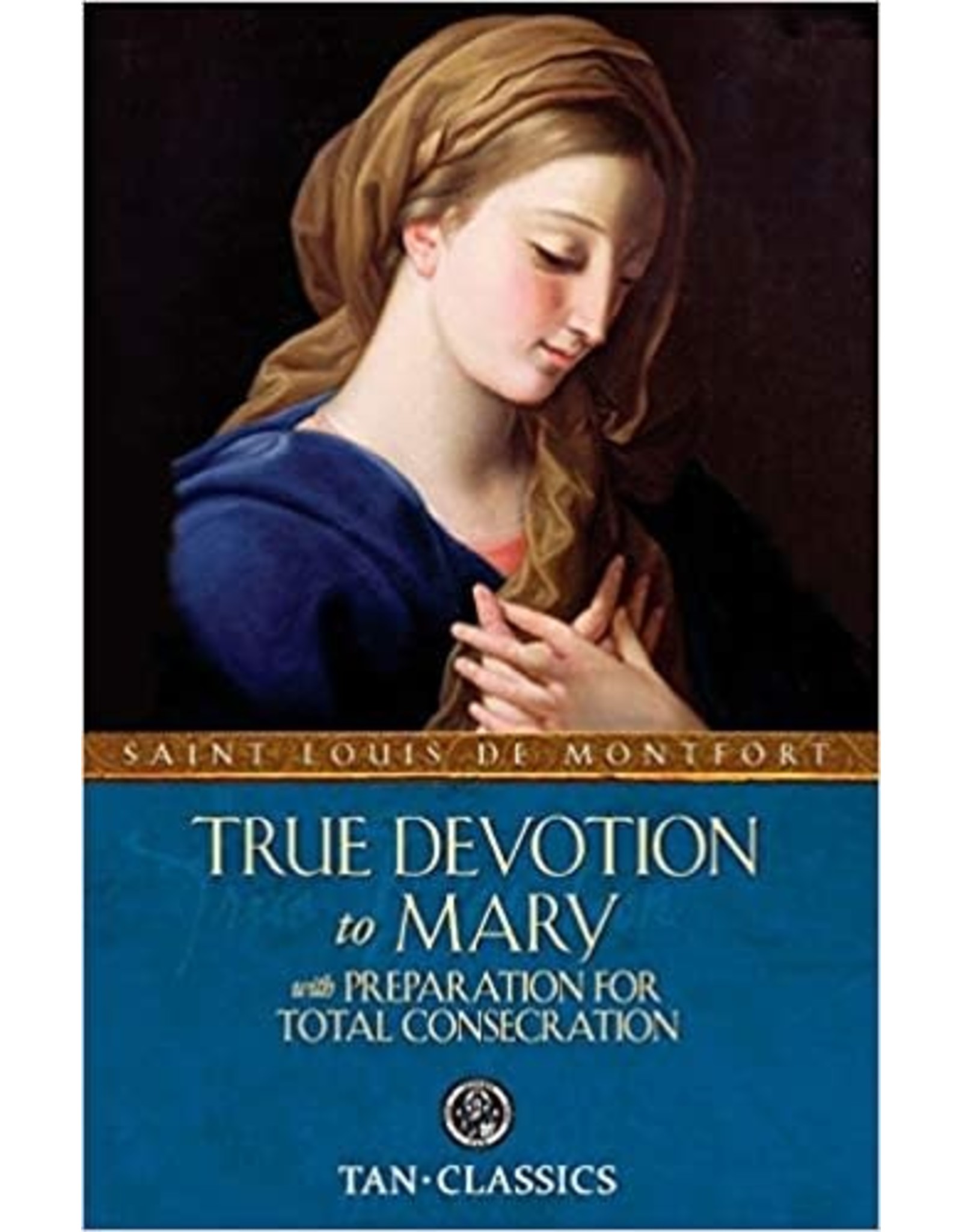 Tan Books (St. Benedict Press) True Devotion to Mary with Preparation for Total Consecration