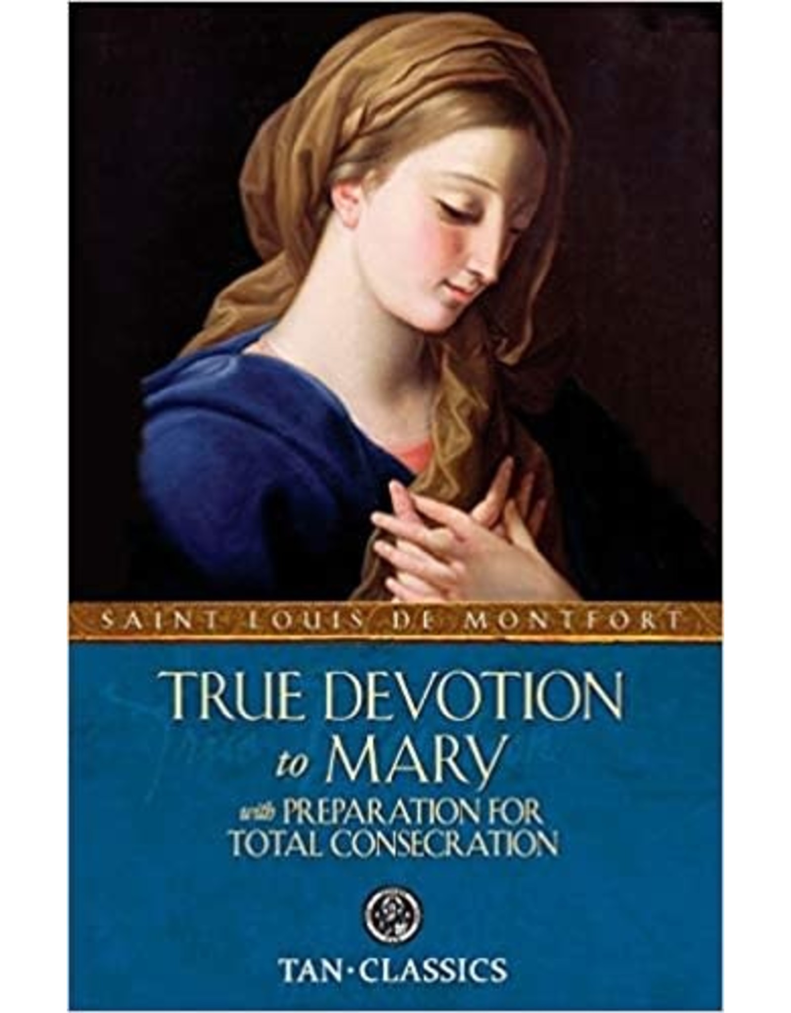 Tan True Devotion to Mary with Preparation for Total Consecration