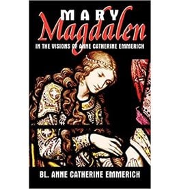 Tan Books (St. Benedict Press) Mary Magdalen: In the Visions of Anne Catherine Emmerich