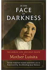 Sophia Institue Press In the Face of Darkness: The Heroic Life & Holy Death of Mother Luisita