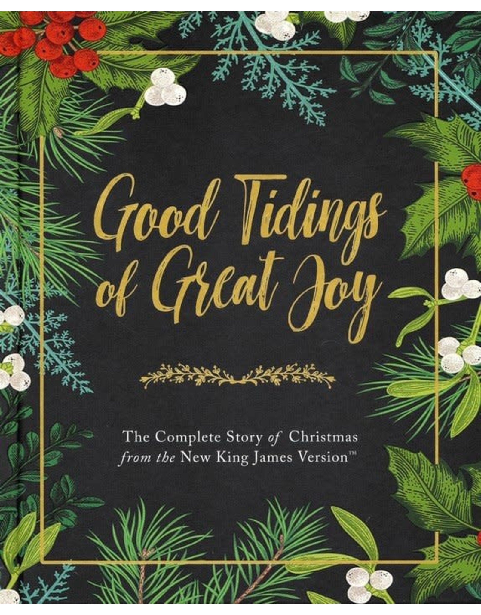 Thomas Nelson Good Tidings of Great Joy: The Complete Story of Christmas from the New King James Version