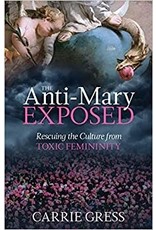 Tan Books (St. Benedict Press) Anti-Mary Exposed: Rescuing the Culture from Toxic Femininity