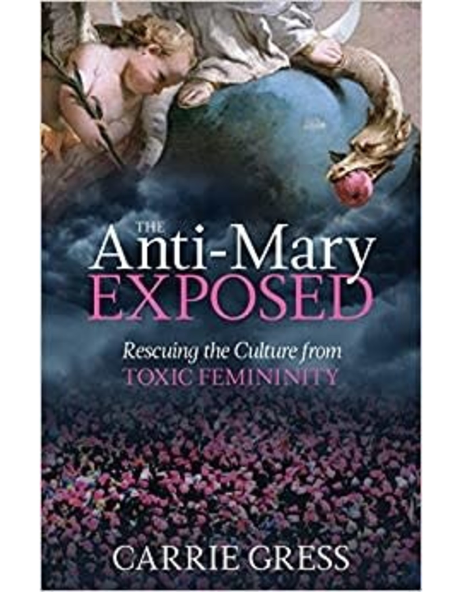 Tan Books (St. Benedict Press) Anti-Mary Exposed: Rescuing the Culture from Toxic Femininity