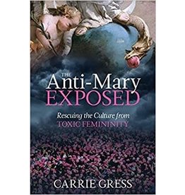 Tan Books (St. Benedict Press) Anti-Mary Exposed: Rescuing the Culture from Toxic Femininity