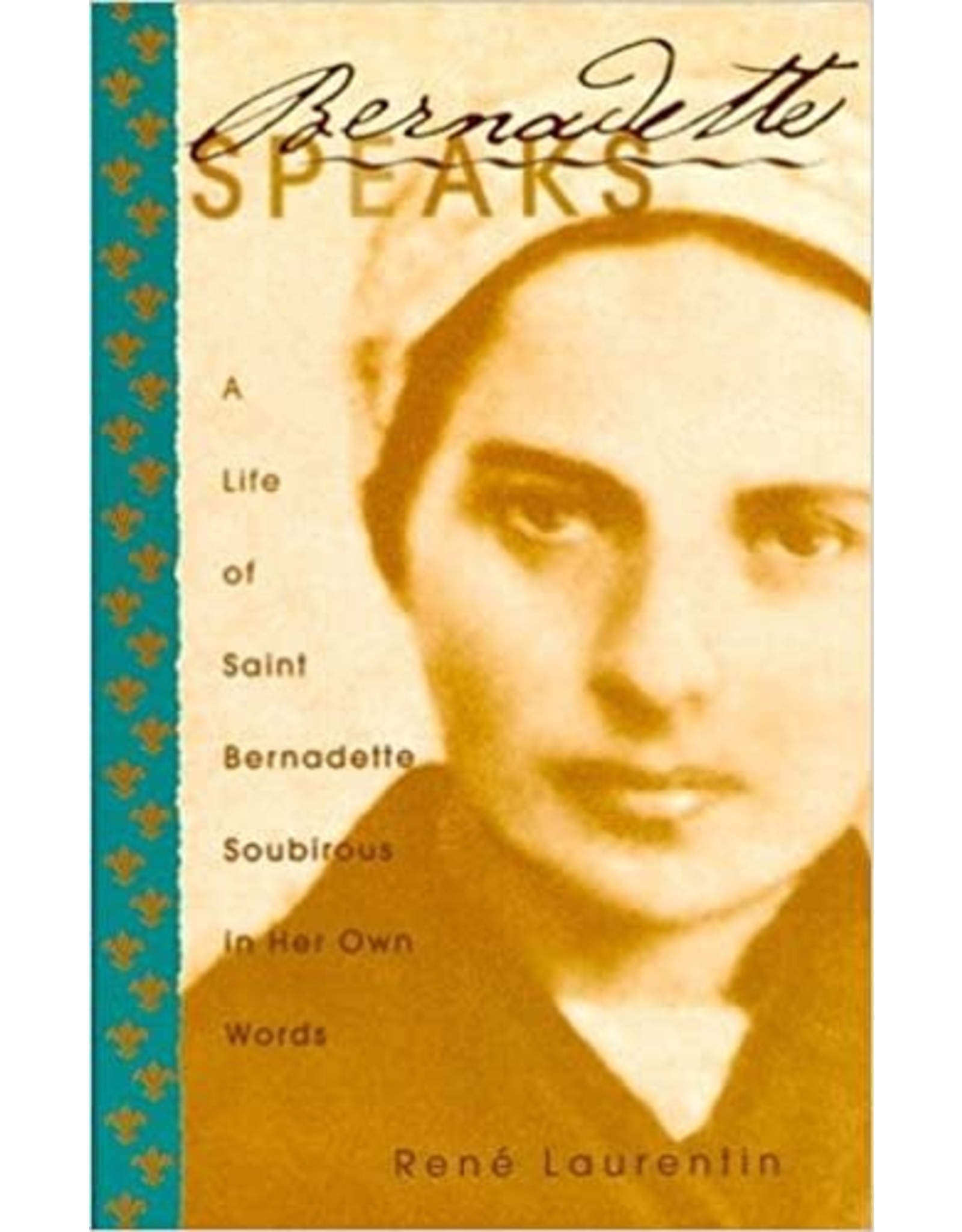 Pauline Books Bernadette Speaks: A Life of St. Bernadette Soubirous in Her Own Words