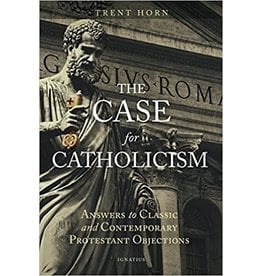 Ignatius Press Case for Catholicism: Answers to Classic & Contemporary Protestant Objections