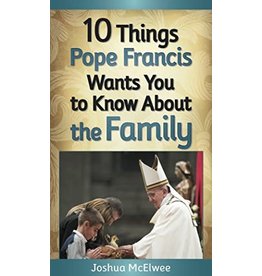 Liguori Publications 10 Things Pope Francis Wants You to Know About the Family