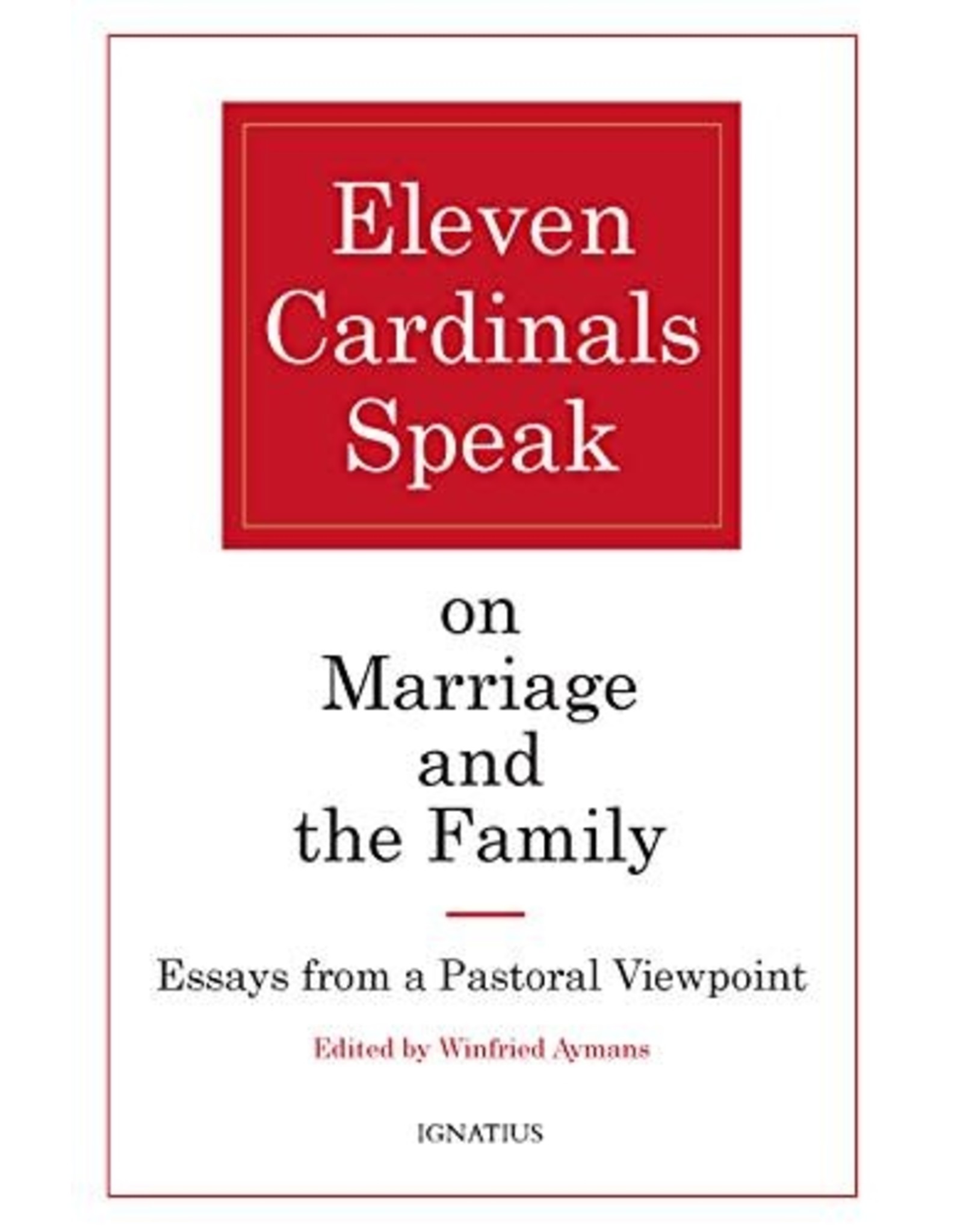 Ignatius Press Eleven Cardinals Speak on Marriage & the Family: Essays from a Pastoral Viewpoint