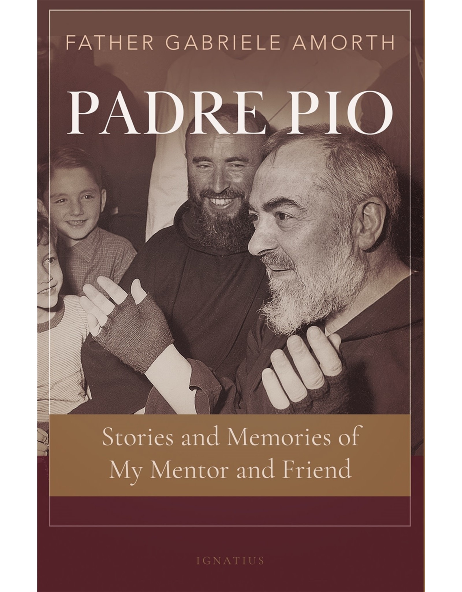 Padre Pio: Stories & Memories of My Mentor & Friend
