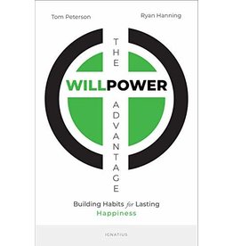 Ignatius Press The Willpower Advantage: Building Habits for Lasting Happiness
