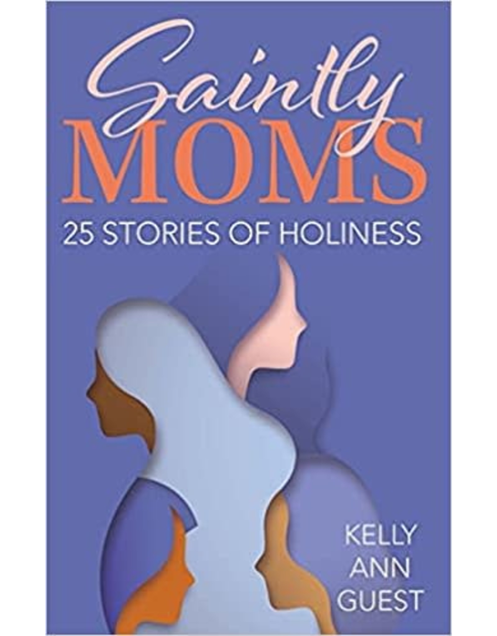 OSV (Our Sunday Visitor) Saintly Moms: 25 Stories of Holiness