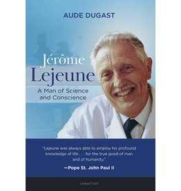 Jérôme Lejeune A Man of Science and Conscience