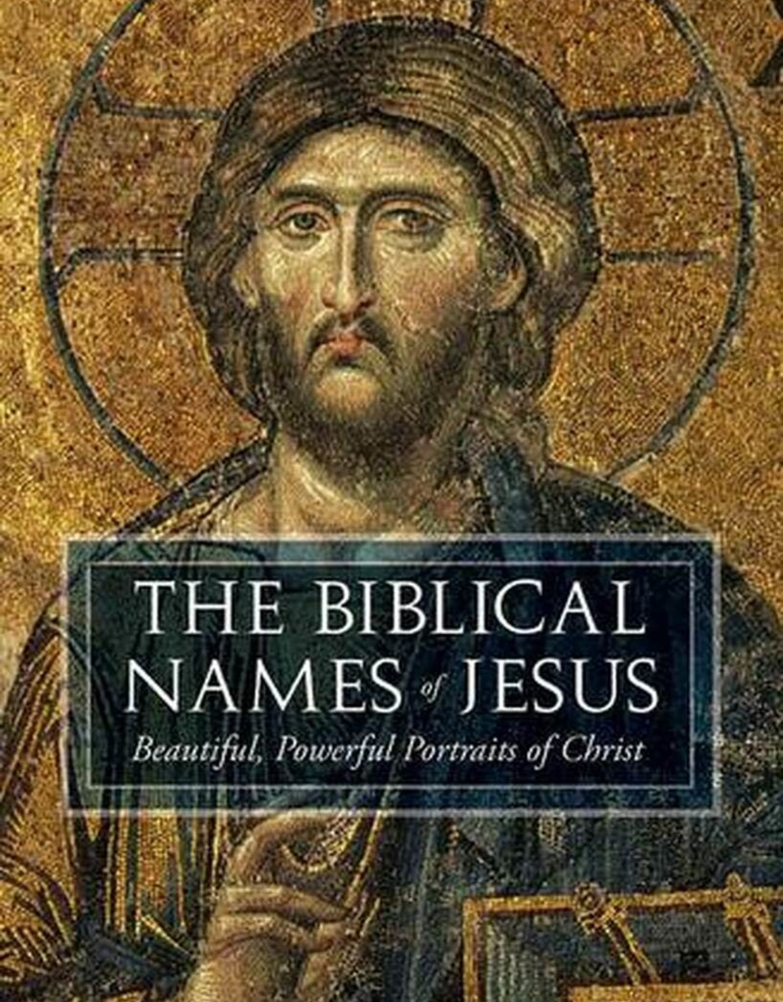 The Biblical Names of Jesus: Beautiful, Powerful Portraits of Christ
