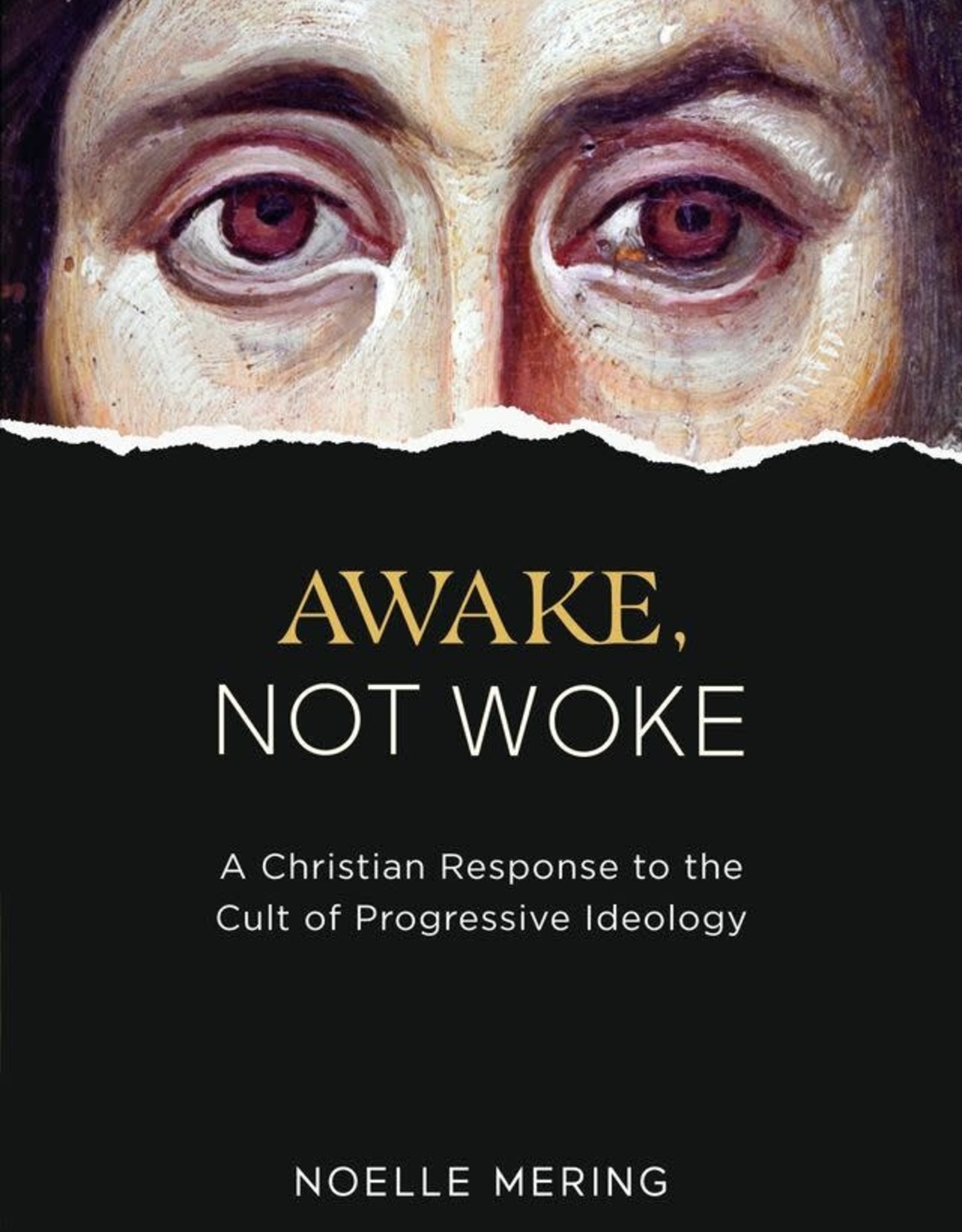 Awake, Not Woke: A Christian Response to the Cult of Progressive Ideology