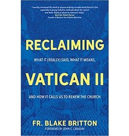 Ave Maria Reclaiming Vatican II: What It (Really) Said, What It Means, and How It Calls Us to Renew the Church