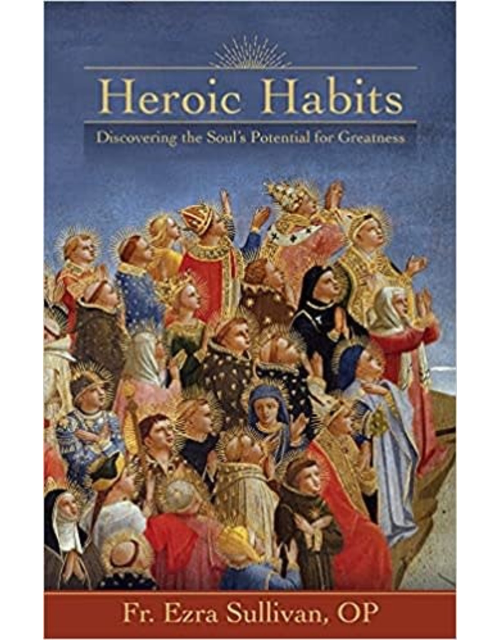 Heroic Habits: Discovering the Soul’s Potential for Greatness (Hardcover)