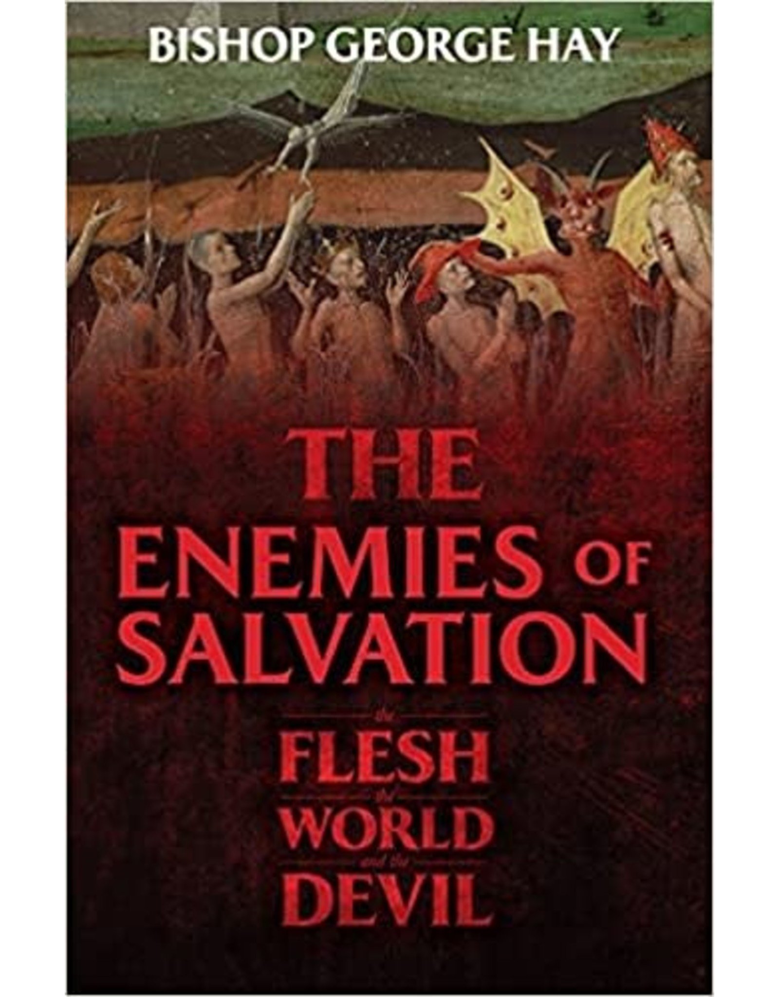 The Enemies of Salvation: The Flesh, the World, and the Devil