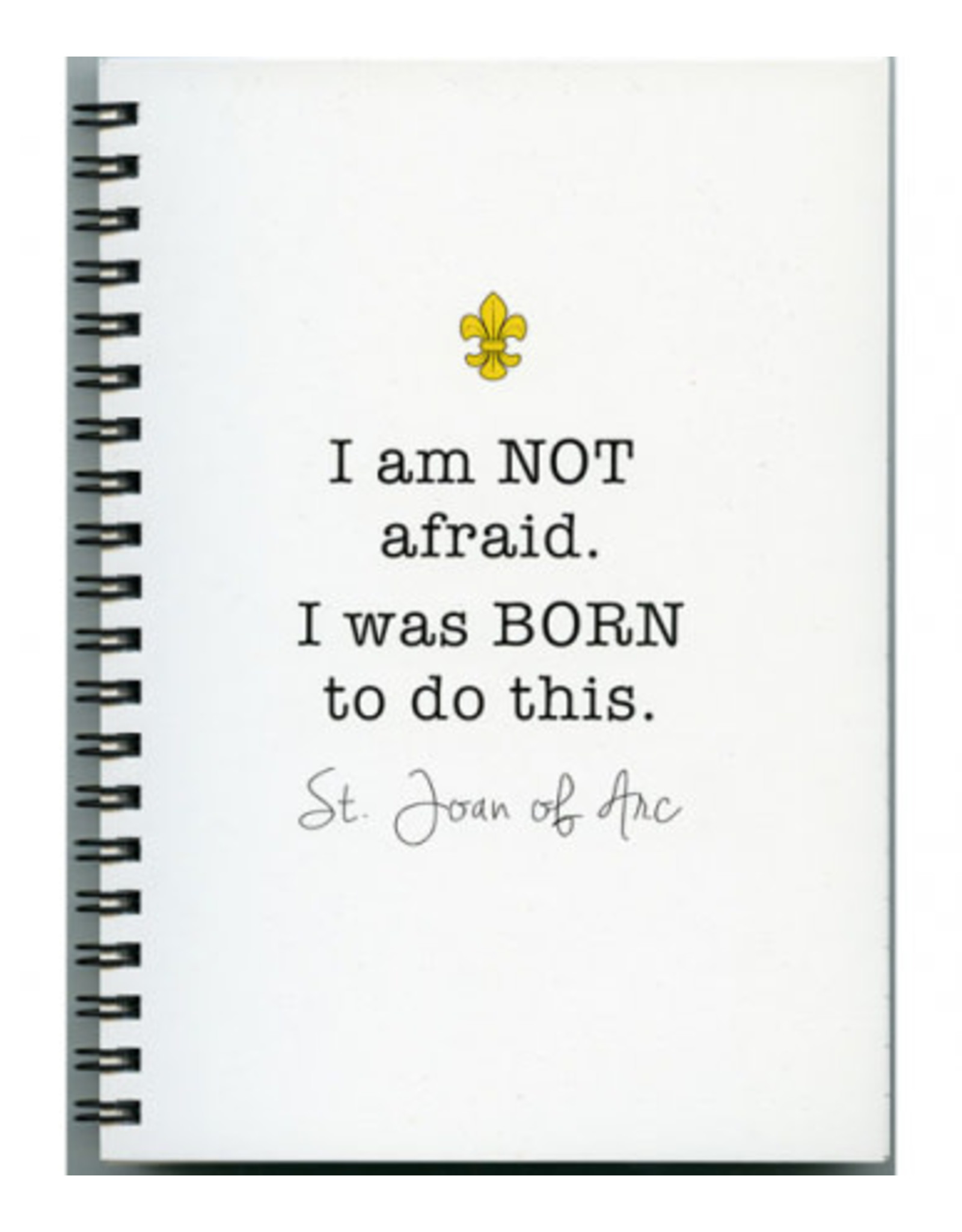 Pio Prints Journal - I was Born to Do This  (St. Joan of Arc)