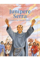 Ignatius Press Junipero Serra: Founder of the California Missions