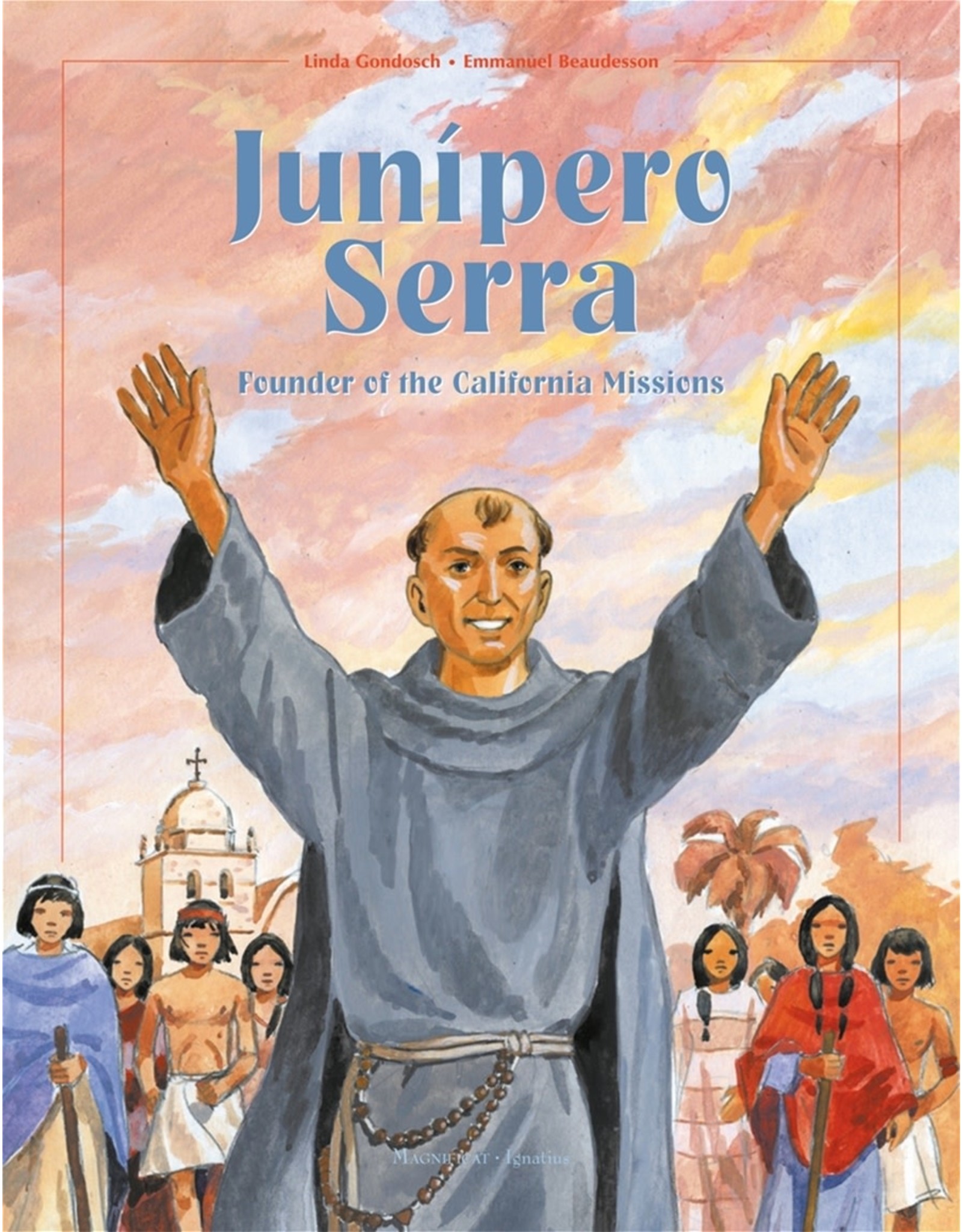 Ignatius Press Junipero Serra: Founder of the California Missions