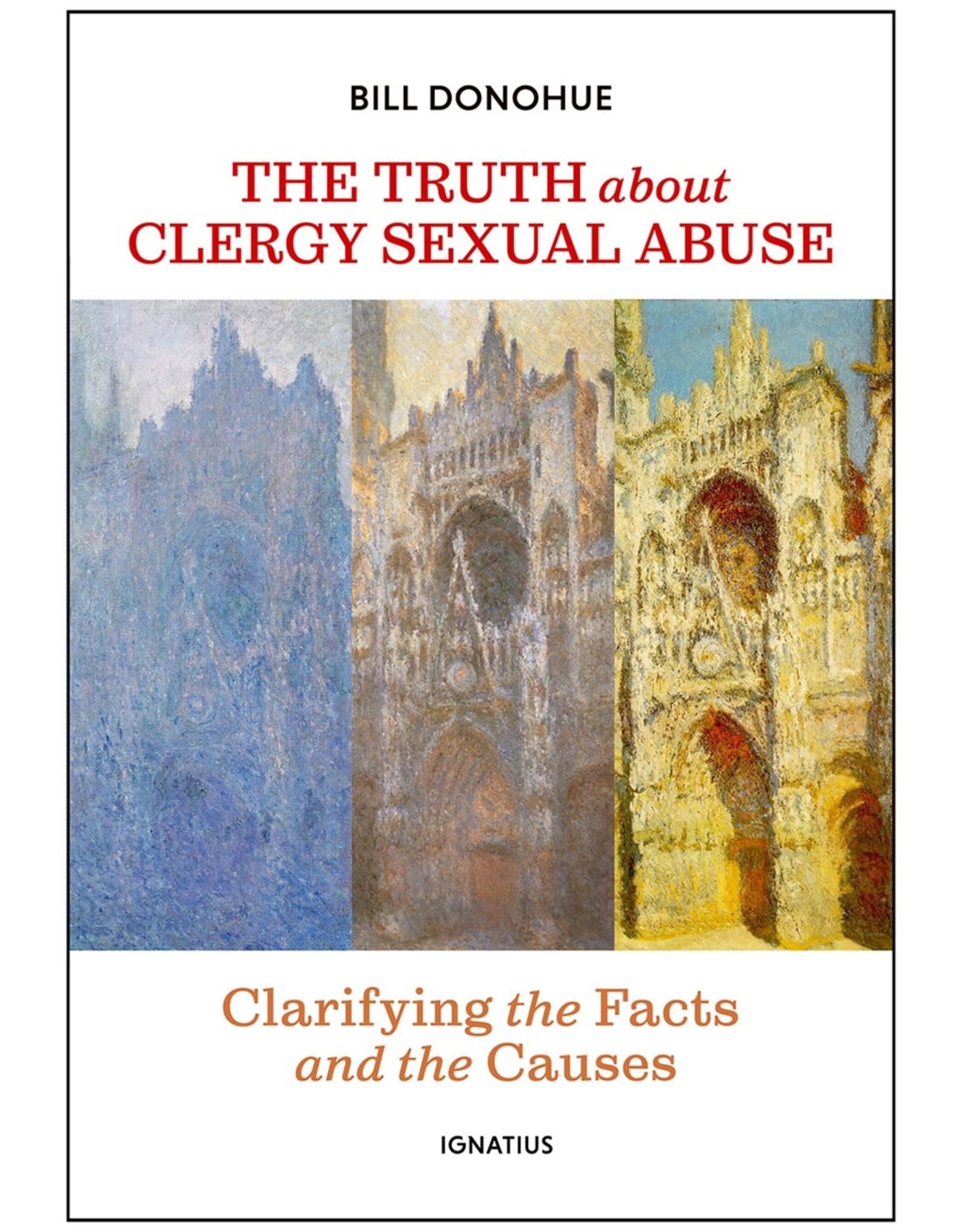 Ignatius Press The Truth about Clergy Sexual Abuse: Clarifying the Facts and the Causes