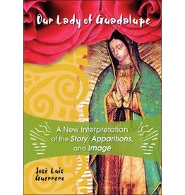 Liguori Publications Our Lady of Guadalupe: A New Interpretation of the Story, Apparitions, and Image