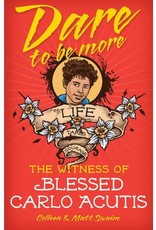 Liguori Publications Dare to be More: The Witness of Blessed Carlo Acutis