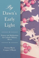 By Dawn’s Early Light: Prayers and Meditations for Catholic Military Wives