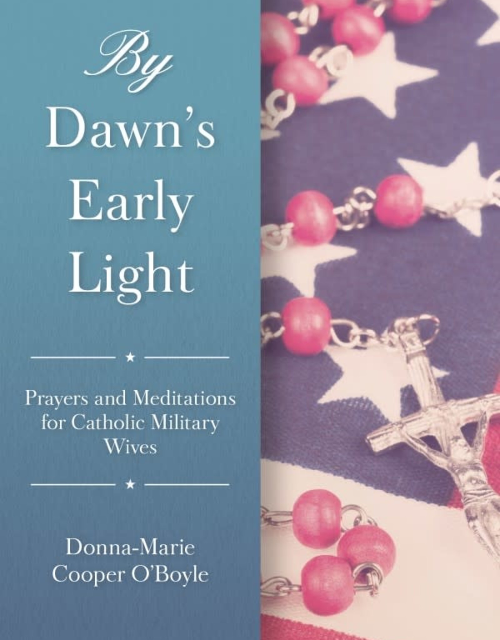 By Dawn’s Early Light: Prayers and Meditations for Catholic Military Wives