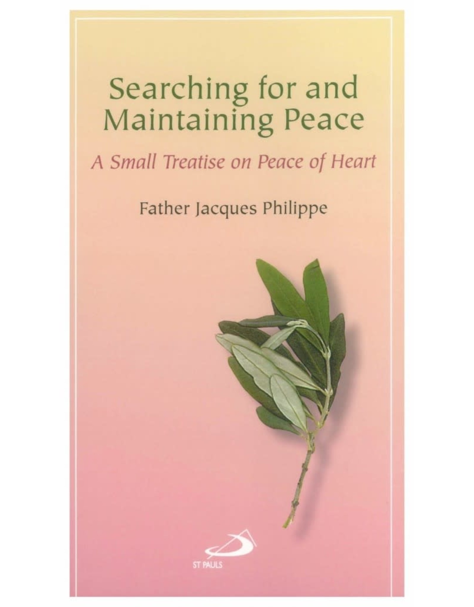 Searching for & Maintaining Peace: A Small Treatise on Peace of Heart
