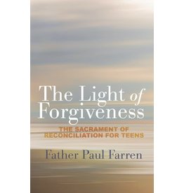Paraclete Press The Light of Forgiveness: The Sacrament of Reconciliation for Teens --oop