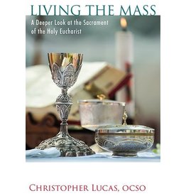 Paraclete Press Living the Mass: A Deeper Look at the Sacrament of the Holy Eucharist
