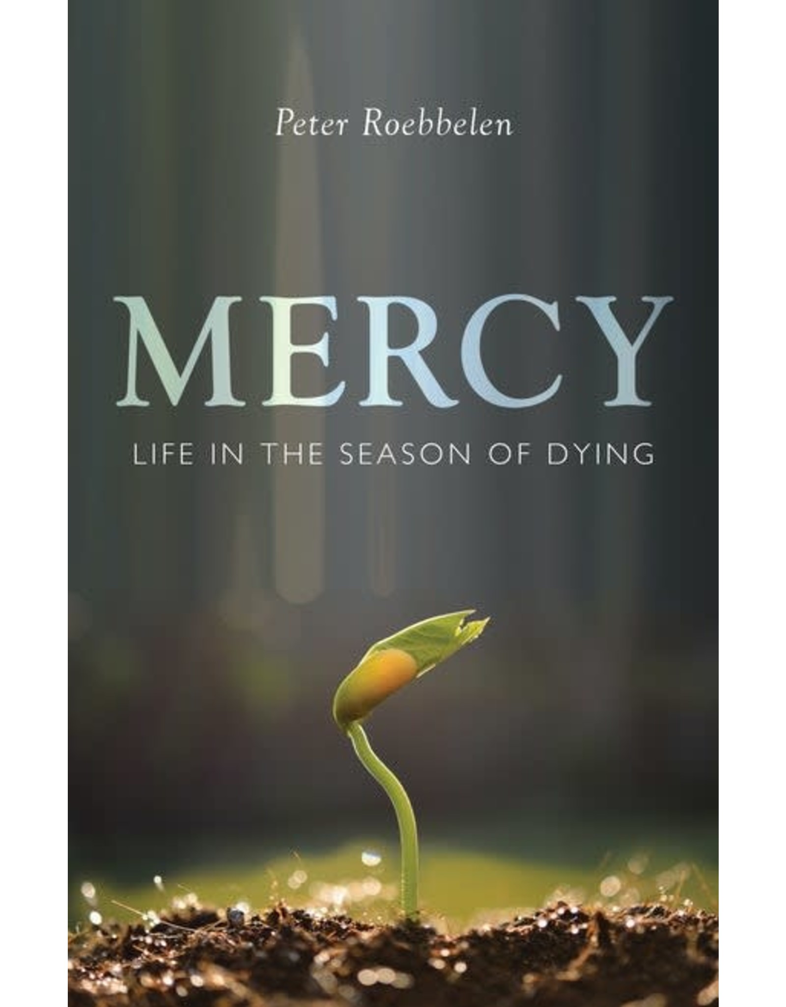 Mercy: Life in the Season of Dying