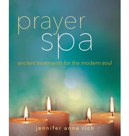 Prayer Spa: Ancient Treatments for the Modern Soul