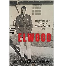 OSV (Our Sunday Visitor) Elwood: The Story of a Catholic World War II Hero