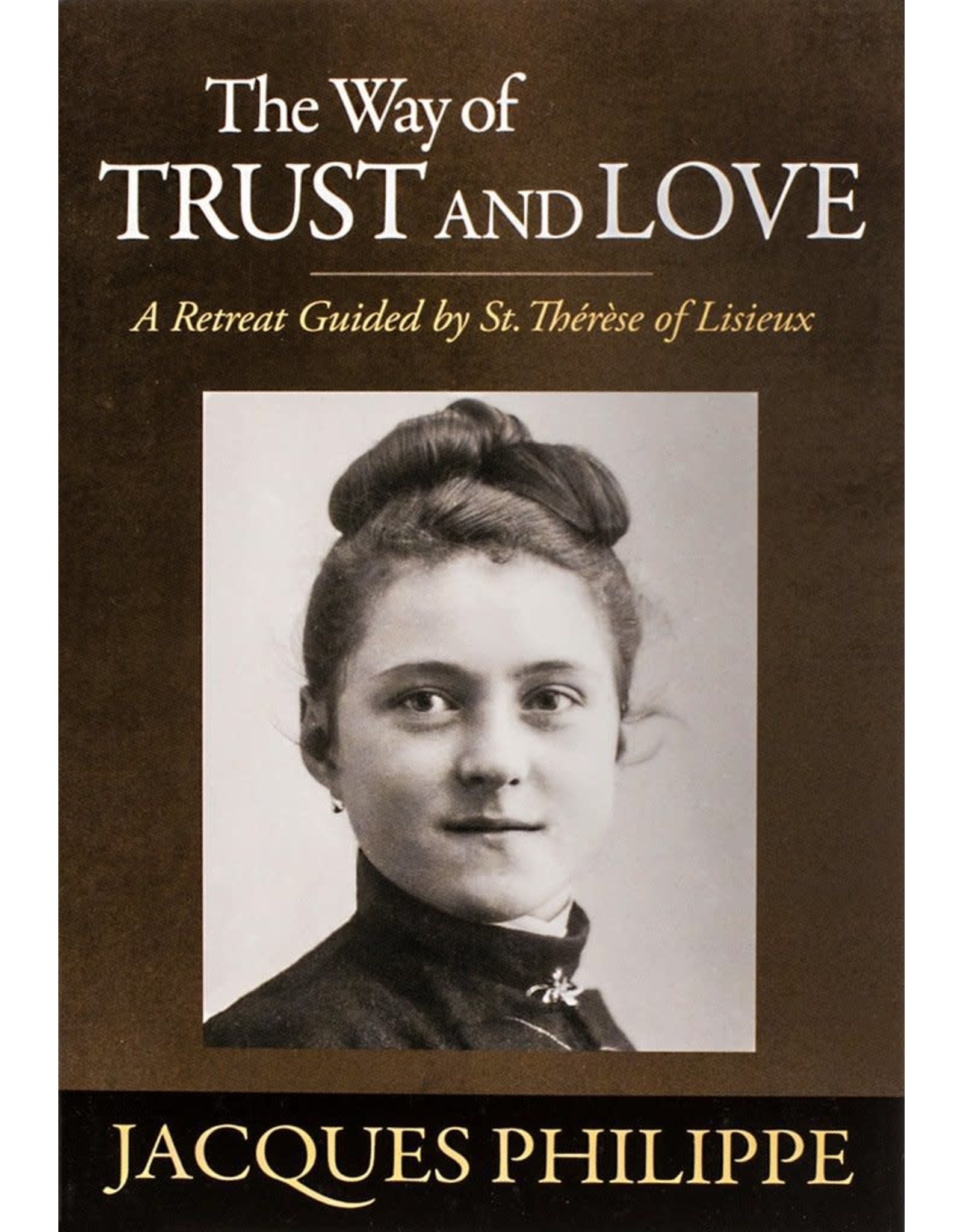 The Way of Trust and Love: A Retreat Guided by St. Therese of Lisieux