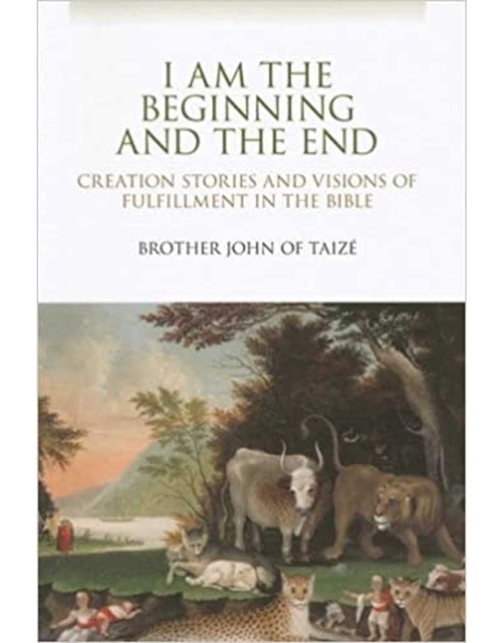 I Am the Beginning and the End: Creation Stories and Visions of Fulfillment in the Bible