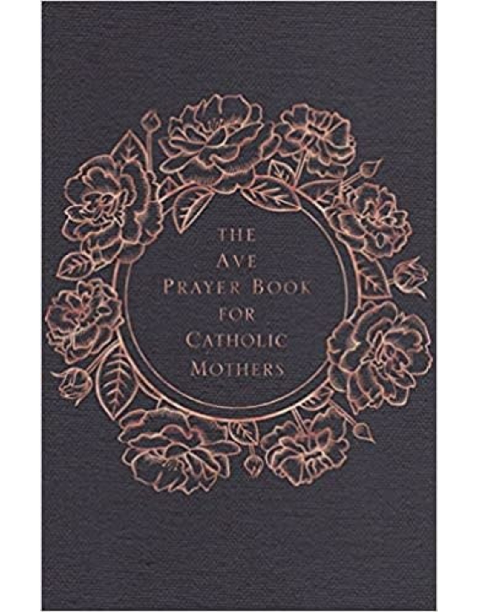 The Ave Prayer Book for Catholic Mothers Hardcover