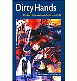 Fortress Press Dirty Hands: Christian Ethics in a Morally Ambiguous World
