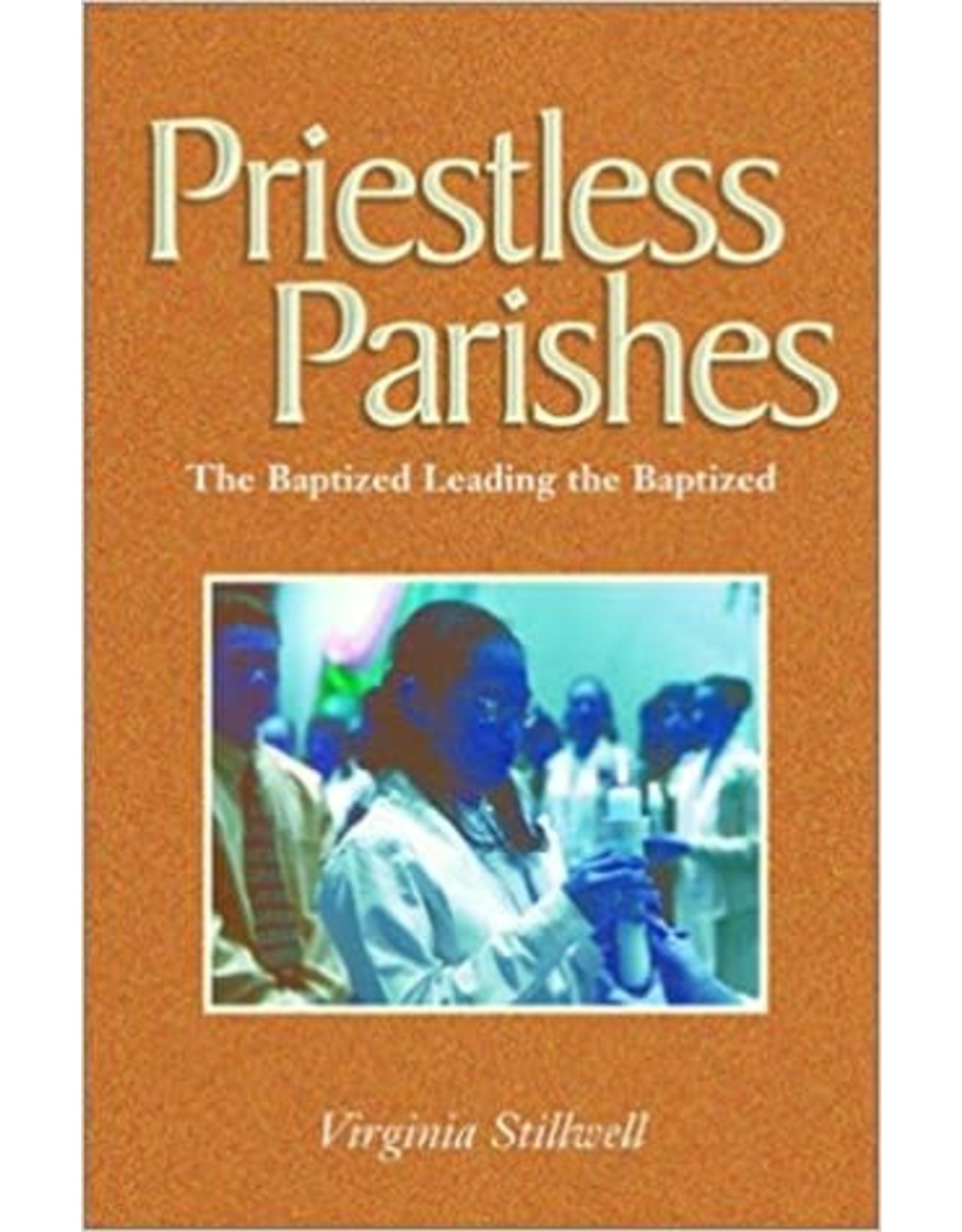 Priestless Parishes: The Baptized Leading the Baptized