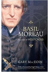Ave Maria Basil Moreau: Founder of Holy Cross