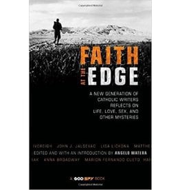 Ave Maria Faith at the Edge: A New Generation of Catholic Writers Reflects on Life, Love, Sex and Other Mysteries